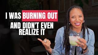 Sophia: I Was Burning Out and I Didn't Even Realize It.