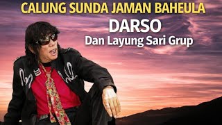 CALUNG DARSO JAMAN BAHEULA‼️DARSO DAN LAYUNG SARI GRUP 