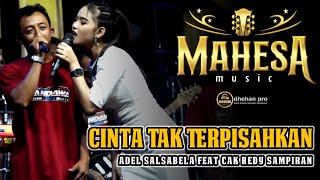 CINTA TAK TERPISAHKAN ADEL SALSABILA vs CAK REDY SAMPIRAN MAHESA MUSIC