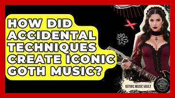 How Did Accidental Techniques Create Iconic Goth Music? - Goth Music Vault
