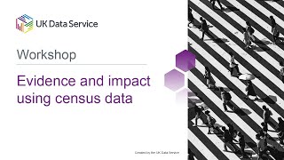 Workshop: Evidence and impact using census data