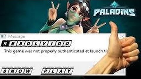 Como Tirar o Erro do Paladins this game was not properly authenticated at launch time