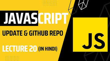Lecture 20: Video Series Update & GitHub Repo Overview | Javascript tutorial for beginners