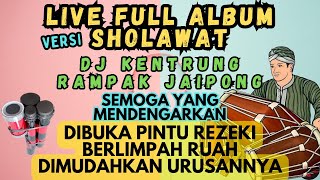 LIVE FULL ALBUM SHOLAWAT MERDU RAMPAK JAIPONG DJ KENTRUNG LANCAR REZEKINYA DIQOBUL HAJATNYA