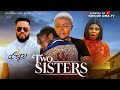 TWO SISTERS - Full Movie -  FAVOUR OMA, EVAN OKORO, SOCHI INFINITY  | Latest 2026 Nigerian Movie 