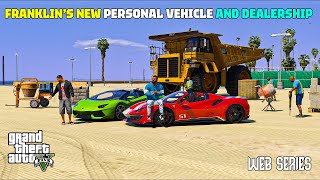 FRANKLIN'S NEW PERSONAL VEHICLE AND NEW DEALERSHIP | GTA 5 Web Series Malayalam