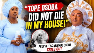 What REALLY Happened To Tope Osoba? Prophetess Kehinde Osoba Sets The Record Straight