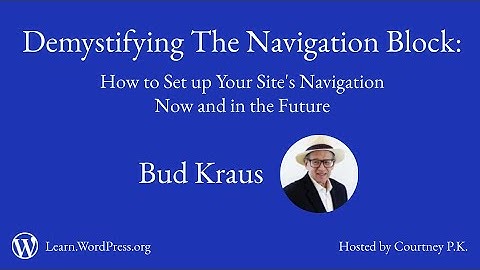 Demystifying The Navigation Block: How to set up your site’s navigation now and in the future