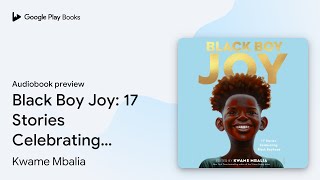 Black Boy Joy: 17 Stories Celebrating Black… by Kwame Mbalia · Audiobook preview