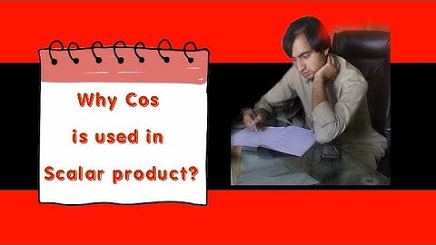 why cos is used in dot or scalar product || Conceptual physics