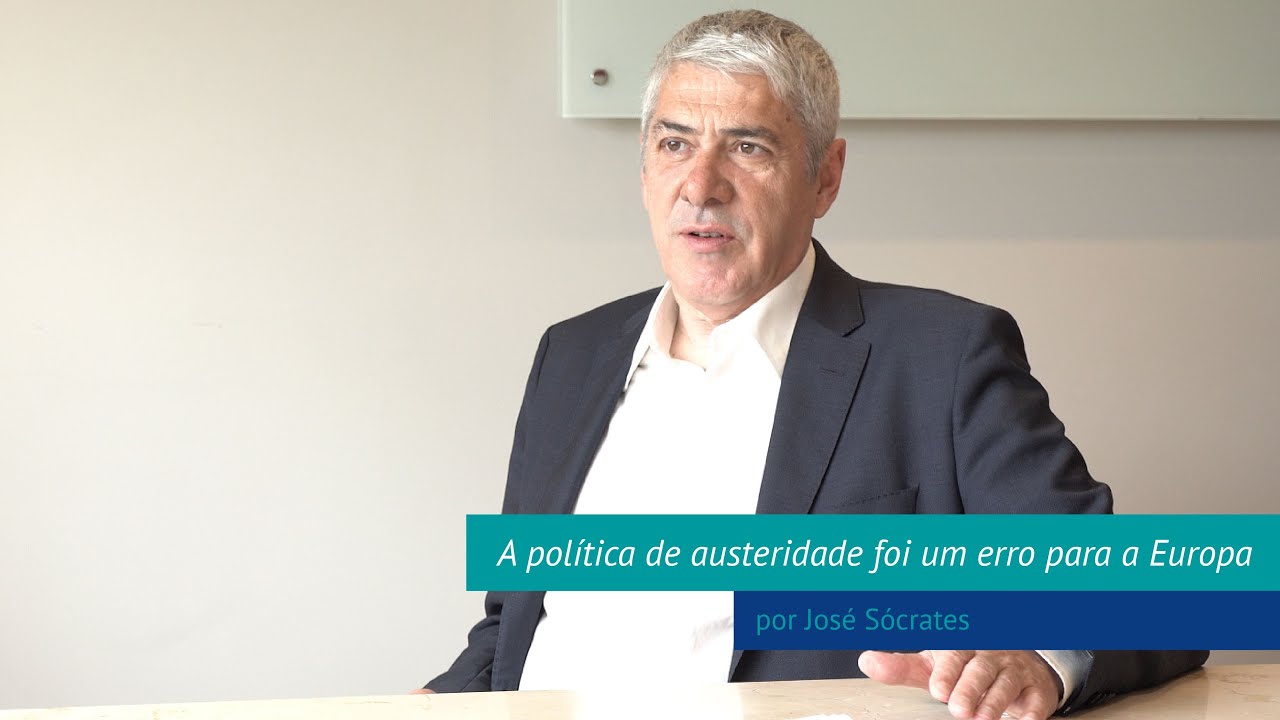 José Sócrates: A política de austeridade foi um erro para a Europa