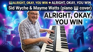 Alright, Okay, You Win – Jazz Piano Cover (Sid Wyche &amp; Mayme Watts)