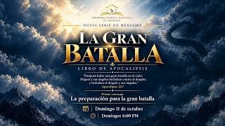 "La gran batalla": La preparación  | Apocalipsis 12:7 - Ps. Christian Soto