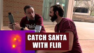 Catch Santa with FLIR (infrared)