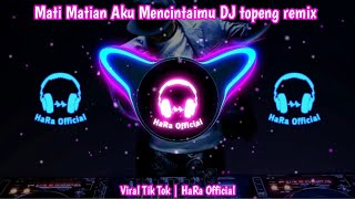 Mati Matian Aku Mencintaimu DJ topeng remix | HaRa Official