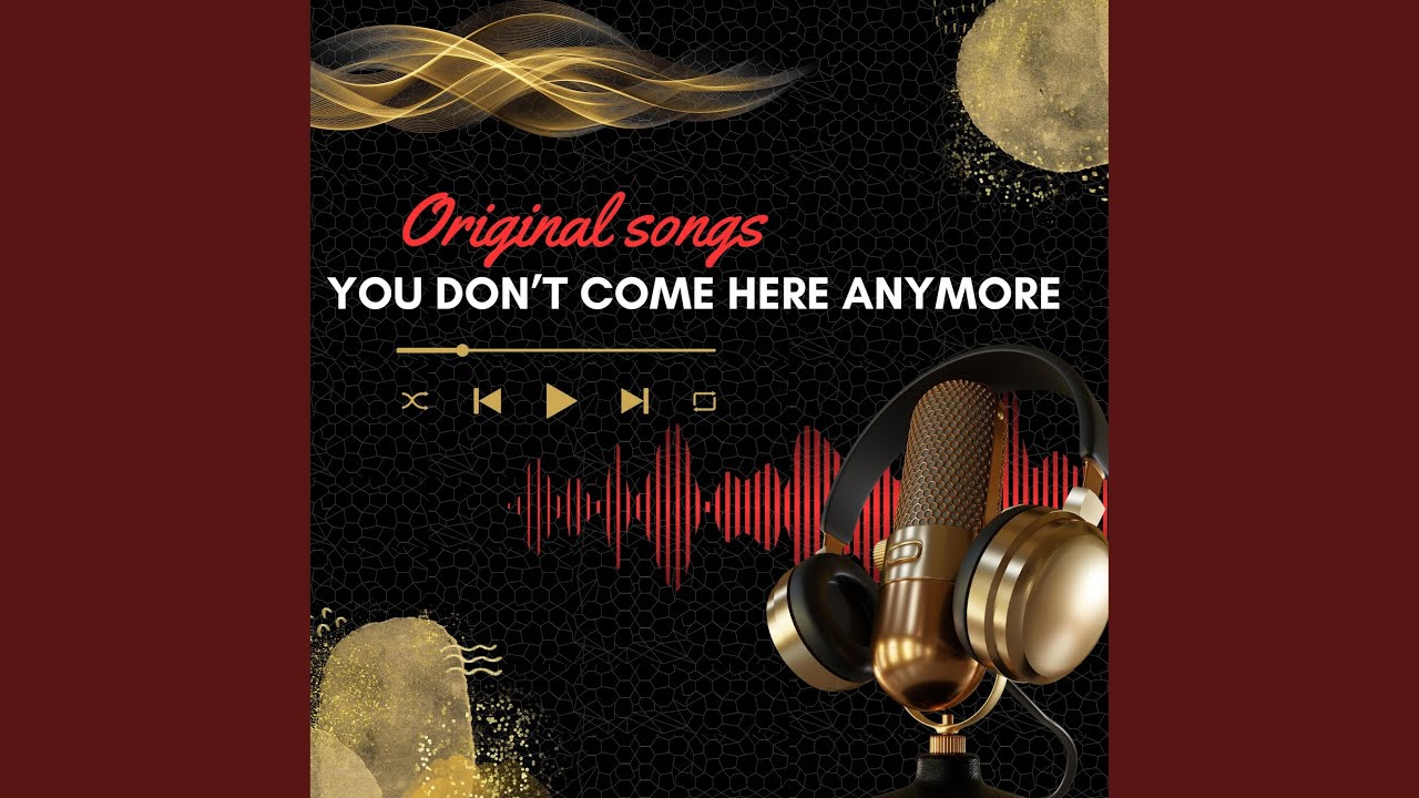 You Don’t Come Here Anymore