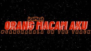 LYRICS VIDEO OFFICIAL " ORANG MACAM AKU " BY ICAL MOSH 💯%