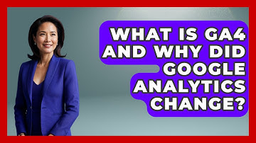 What Is GA4 And Why Did Google Analytics Change? - Saas Marketing Wizards