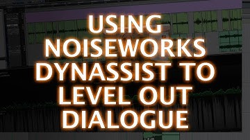 Using Noiseworks Audio DynAssist To Level Out Dialogue