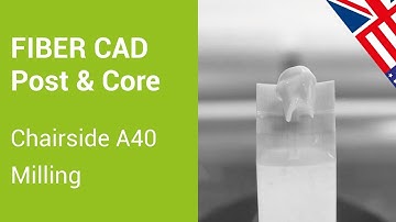 FIBER CAD - Post & Core - Chairside A40 - Milling