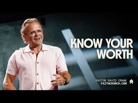 You're More Valuable Than You Think | Pastor David Crank | Faithchurch.com