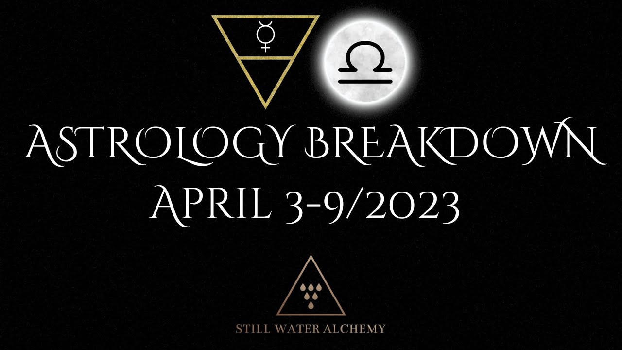 Week Ahead Astrology Breakdown: April 3-9/2023. Emotional Breakthroughs with the Libra Full Moon.