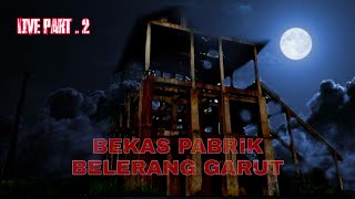 Live Misteri Malam Ini Di Bekas Pabrik Belerang Wanaraja Garut sebelum camping atau berkemah