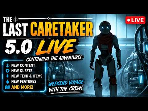 ⚓ Weekend Voyage With The Crew | The Last Caretaker 5.0 Continues LIVE!