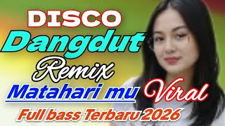Matahari Mu Disco Dangdut Remix Viral Full B 2025 Enaknya Poll