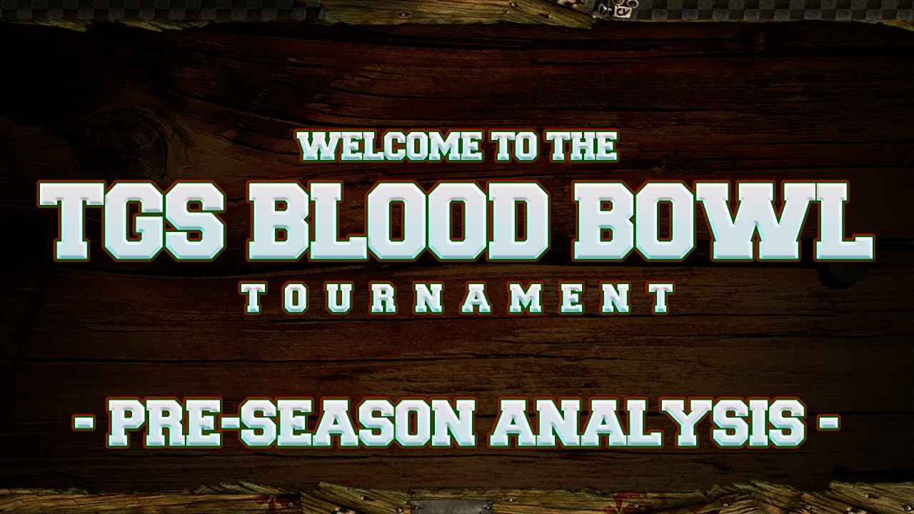 TGS Blood Bowl Tournament - Pre-season analysis with guest commentator cKnoor