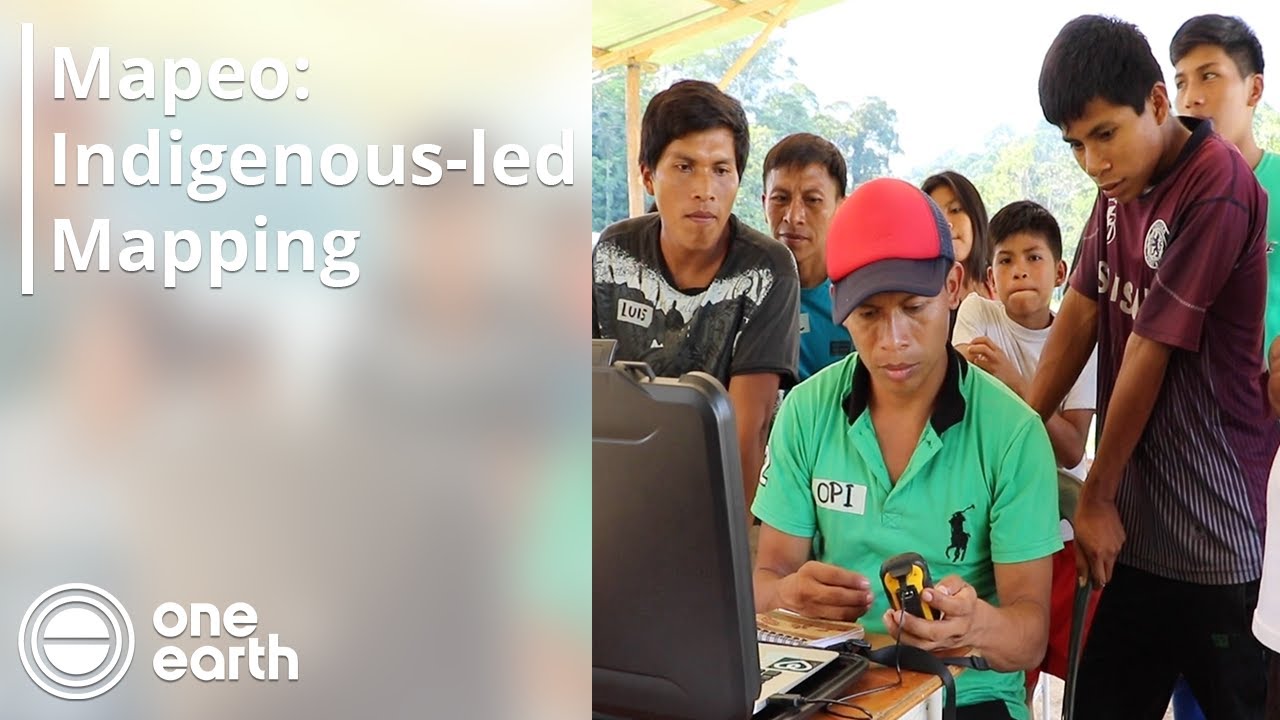 Mapeo: Indigenous-led mapping | One Earth
