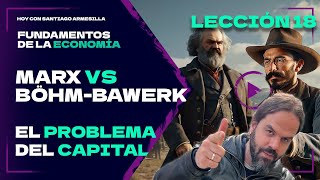 MARX vs Böhm-Bawerk: El PROBLEMA de la TRANSFORMACIÓN en EL CAPITAL - Fundamentos de Economía (18)
