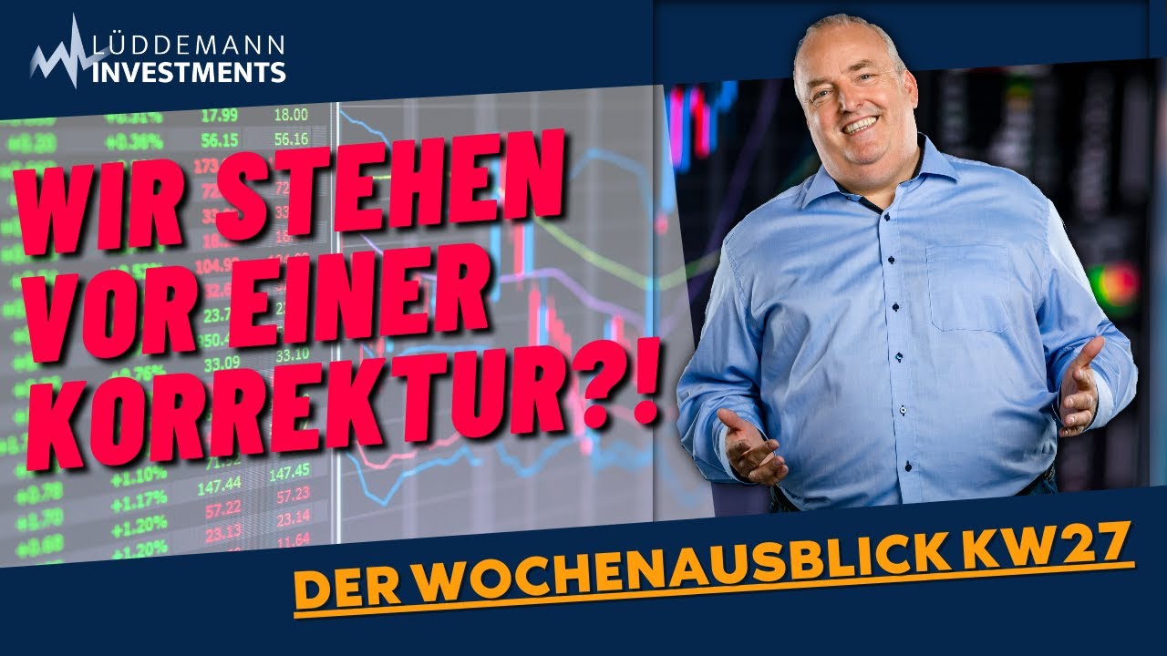 Wir stehen vor einer Korrektur! | Der Blick auf die Woche | KW27