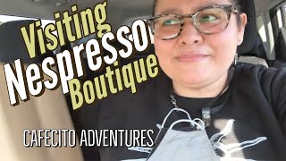 Visiting The Nespresso Boutique For First Time!  Cafecito Adventures/Coffee Adventures