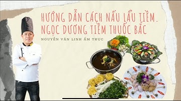 Hướng Dẫn Làm Lẩu Tiềm Thuốc Bắc. Ngọc Dương Tiềm Thuốc Bắc Thơm Ngon Dễ Làm