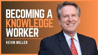 02 - The Knowledge Worker Habit with Kevin Miller
