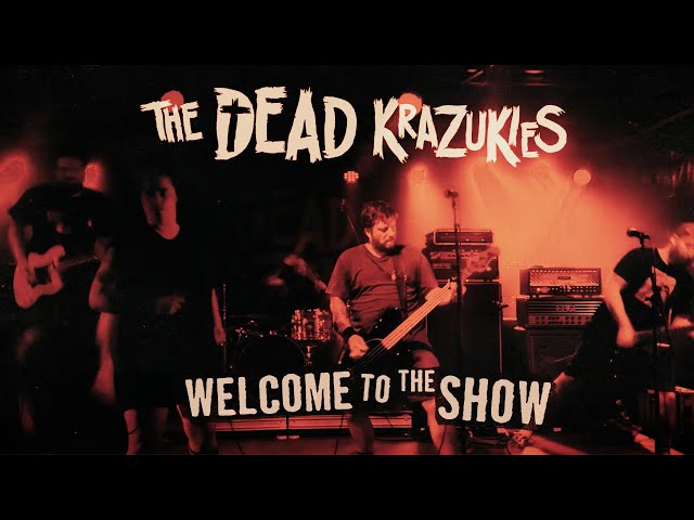 The Dead Krazukies - WELCOME TO THE SHOW