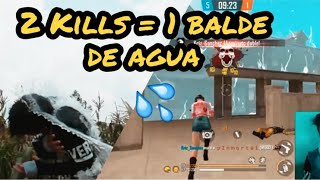 Free  fire Combate a muerte por cada 2  kills un balde de agua :c