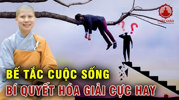 Bí quyết hóa giải bế tắc trong cuộc sống CỰC HAY | SC Giác Lệ Hiếu | Phật giáo Việt Nam