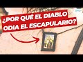 ¿POR QUÉ EL DIABLO ODIA EL ESCAPULARIO?