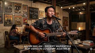 Angin Malam  Broery Marantika I Pop Version Cover By Agatimor