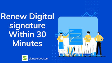 How to renew Digital signature in 30 minutes - Paperless process