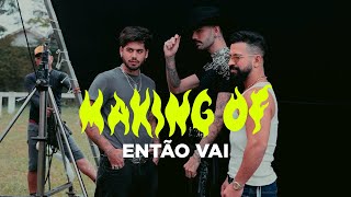 Zé Felipe, Luan Pereira e Dennis - Making Of Então Vai