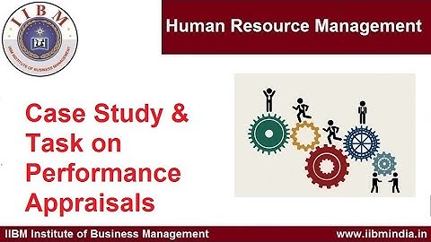 IIBM Institute | Human Resource Management | Case Study & Task on Performance Appraisals