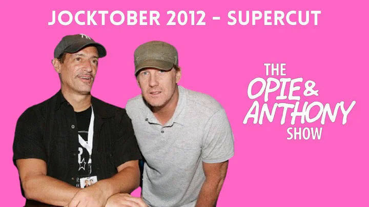 Opie & Anthony - Jocktober 2012 (SUPERCUT)