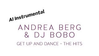ANDREA BERG &amp; DJ BOBO Get Up And Dance - The Hits (AI Instrumental)