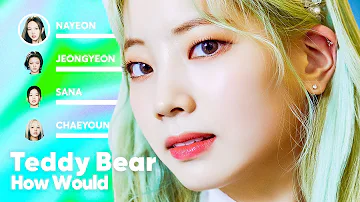 How Would TWICE sing 'Teddy Bear' (by STAYC) PATREON REQUESTED