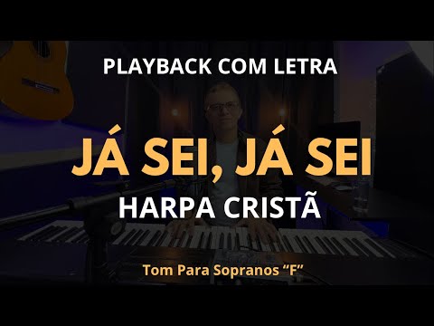 Já Sei, Já Sei | Playback Harpa Cristã Tom para Sopranos “F”