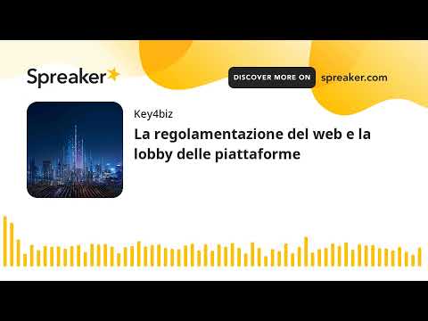 La regolamentazione del web e la lobby delle piattaforme