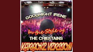 Goodnight Irene (In the Style of the Chieftains) (Karaoke Version)